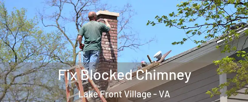 Fix Blocked Chimney Lake Front Village - VA