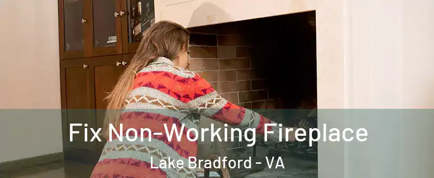 Fix Non-Working Fireplace Lake Bradford - VA