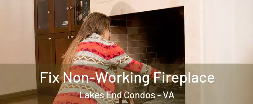 Fix Non-Working Fireplace Lakes End Condos - VA