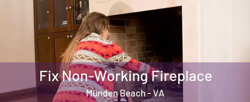 Fix Non-Working Fireplace Munden Beach - VA