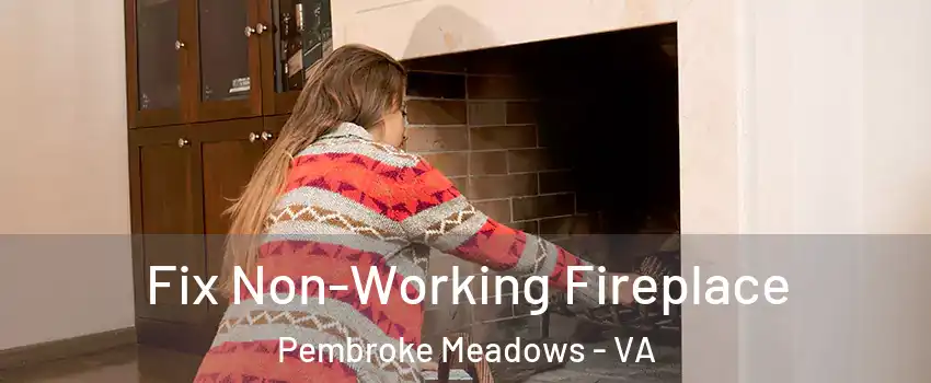 Fix Non-Working Fireplace Pembroke Meadows - VA