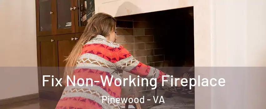 Fix Non-Working Fireplace Pinewood - VA