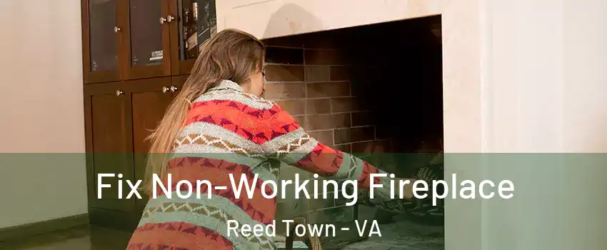 Fix Non-Working Fireplace Reed Town - VA