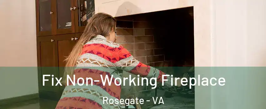 Fix Non-Working Fireplace Rosegate - VA