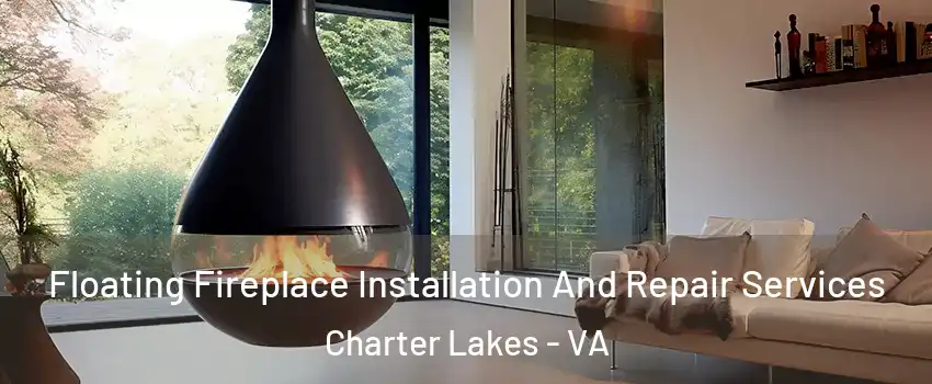 Floating Fireplace Installation And Repair Services Charter Lakes - VA