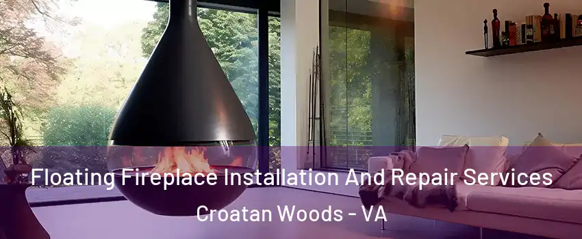 Floating Fireplace Installation And Repair Services Croatan Woods - VA