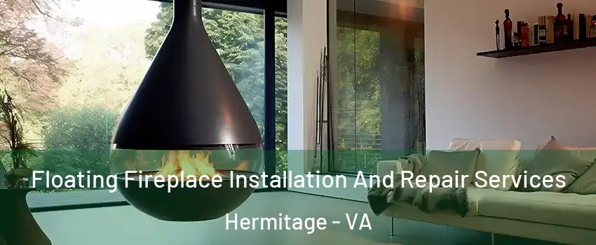 Floating Fireplace Installation And Repair Services Hermitage - VA