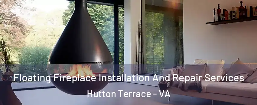 Floating Fireplace Installation And Repair Services Hutton Terrace - VA