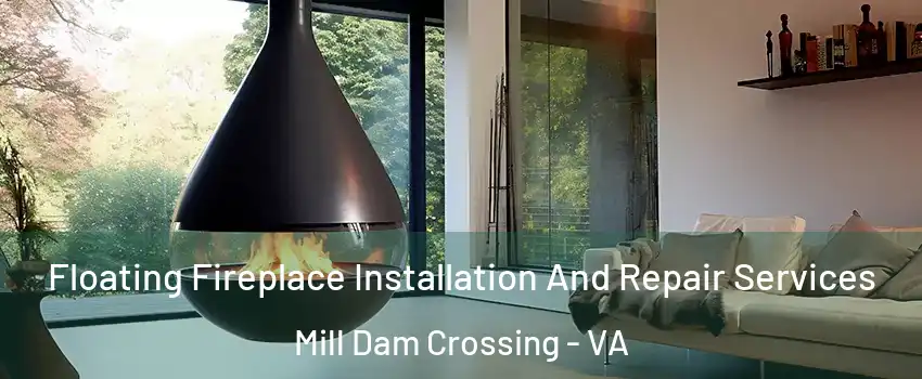 Floating Fireplace Installation And Repair Services Mill Dam Crossing - VA