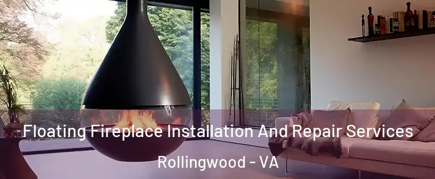 Floating Fireplace Installation And Repair Services Rollingwood - VA