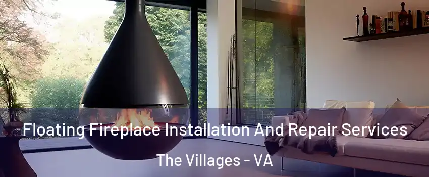 Floating Fireplace Installation And Repair Services The Villages - VA