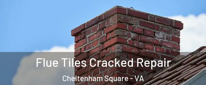 Flue Tiles Cracked Repair Cheltenham Square - VA