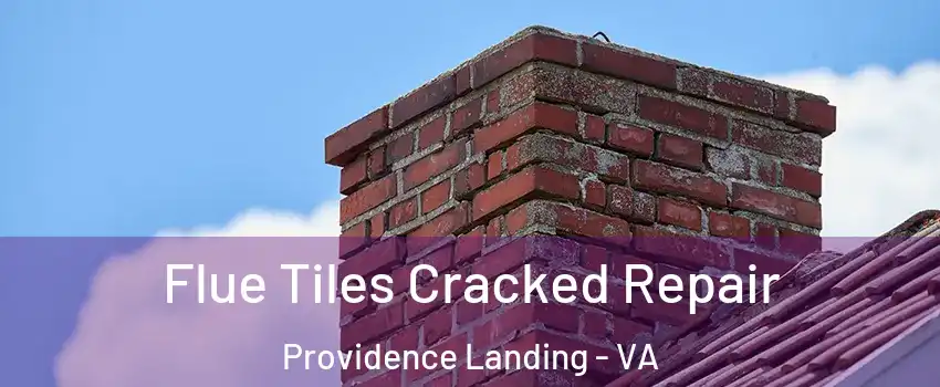 Flue Tiles Cracked Repair Providence Landing - VA