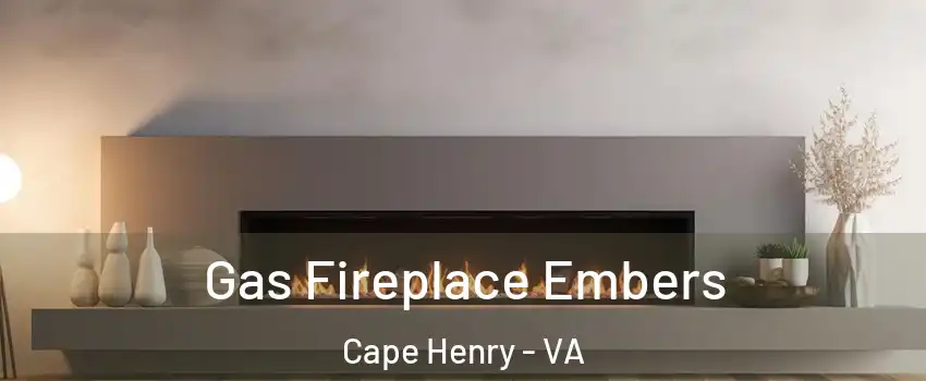 Gas Fireplace Embers Cape Henry - VA