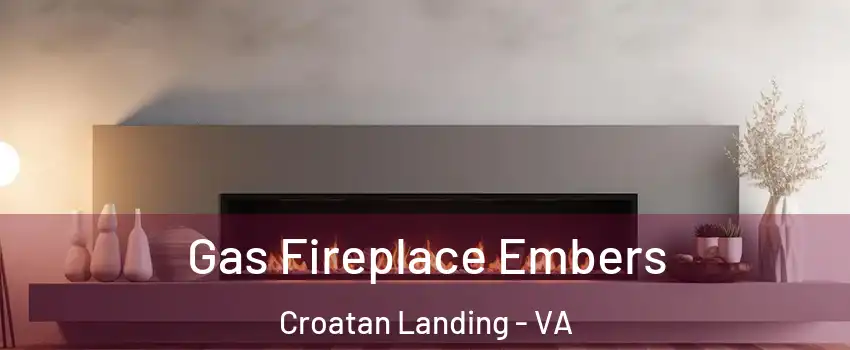 Gas Fireplace Embers Croatan Landing - VA