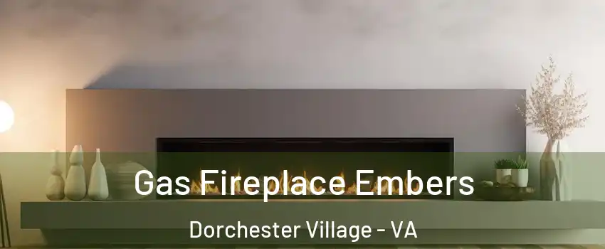 Gas Fireplace Embers Dorchester Village - VA