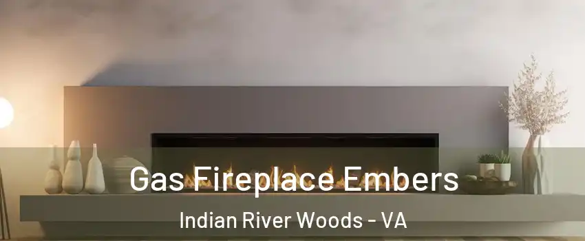 Gas Fireplace Embers Indian River Woods - VA