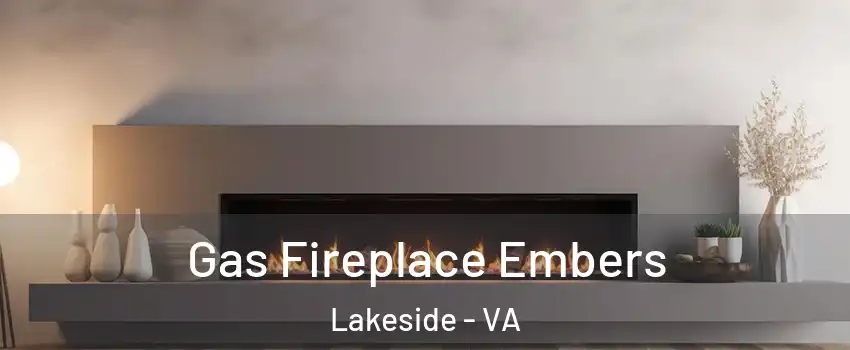 Gas Fireplace Embers Lakeside - VA