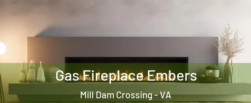 Gas Fireplace Embers Mill Dam Crossing - VA