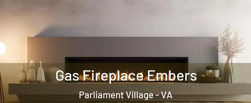 Gas Fireplace Embers Parliament Village - VA