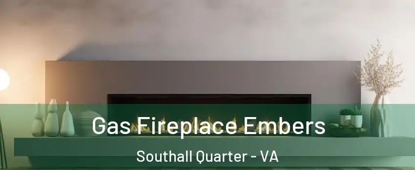 Gas Fireplace Embers Southall Quarter - VA