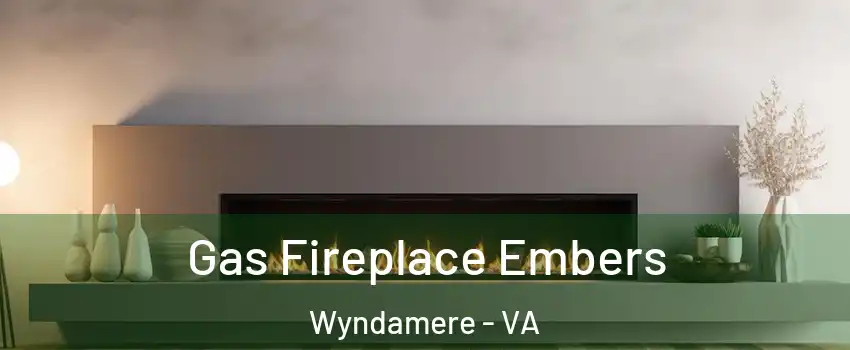 Gas Fireplace Embers Wyndamere - VA
