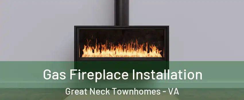 Gas Fireplace Installation Great Neck Townhomes - VA