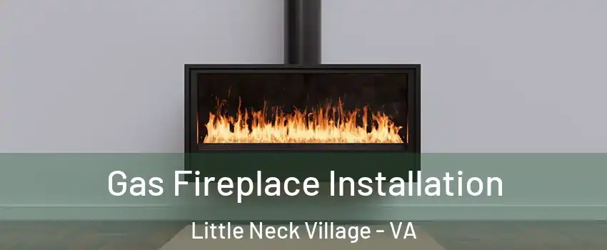 Gas Fireplace Installation Little Neck Village - VA