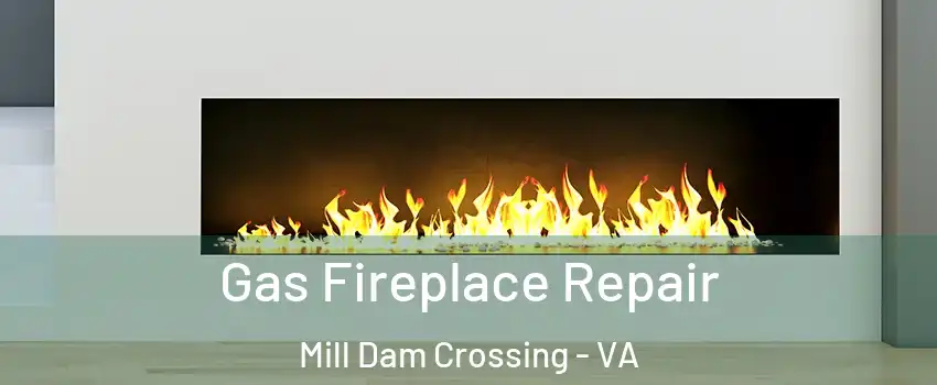 Gas Fireplace Repair Mill Dam Crossing - VA