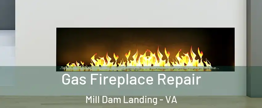 Gas Fireplace Repair Mill Dam Landing - VA