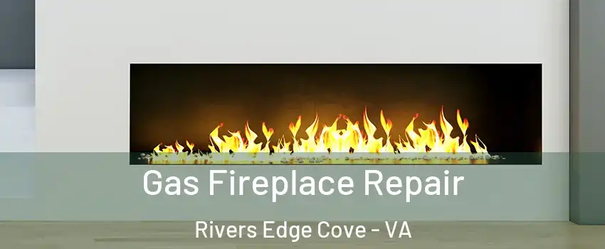 Gas Fireplace Repair Rivers Edge Cove - VA