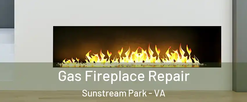 Gas Fireplace Repair Sunstream Park - VA