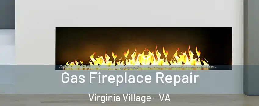 Gas Fireplace Repair Virginia Village - VA