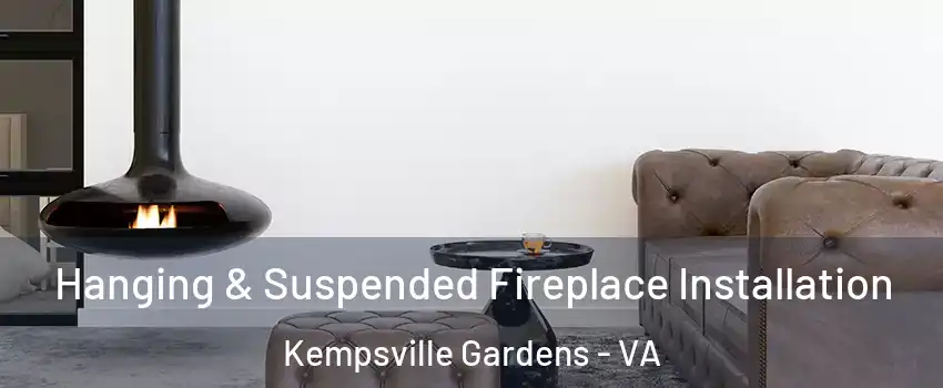 Hanging & Suspended Fireplace Installation Kempsville Gardens - VA