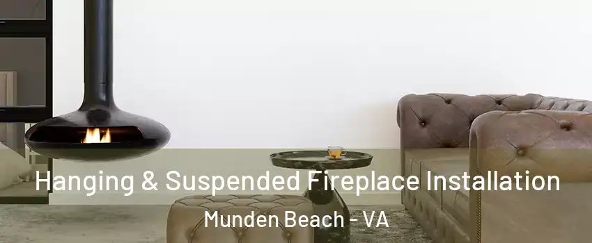 Hanging & Suspended Fireplace Installation Munden Beach - VA