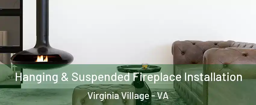 Hanging & Suspended Fireplace Installation Virginia Village - VA