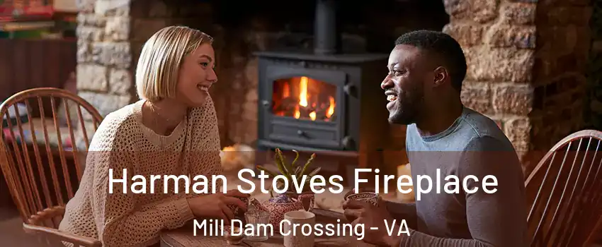 Harman Stoves Fireplace Mill Dam Crossing - VA