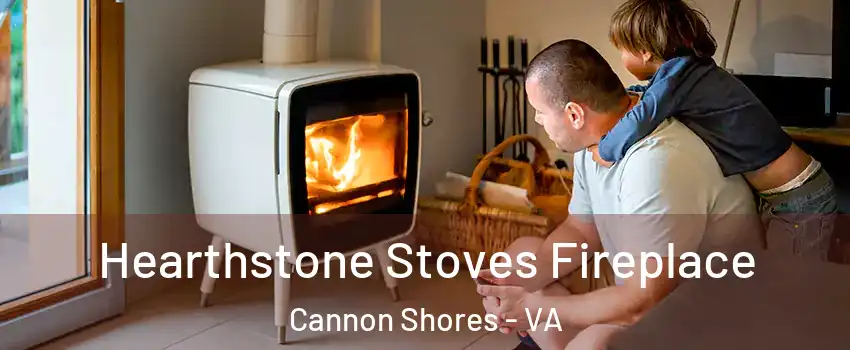 Hearthstone Stoves Fireplace Cannon Shores - VA