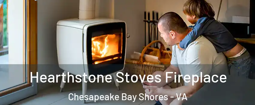 Hearthstone Stoves Fireplace Chesapeake Bay Shores - VA