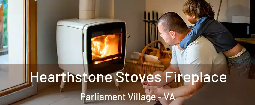 Hearthstone Stoves Fireplace Parliament Village - VA