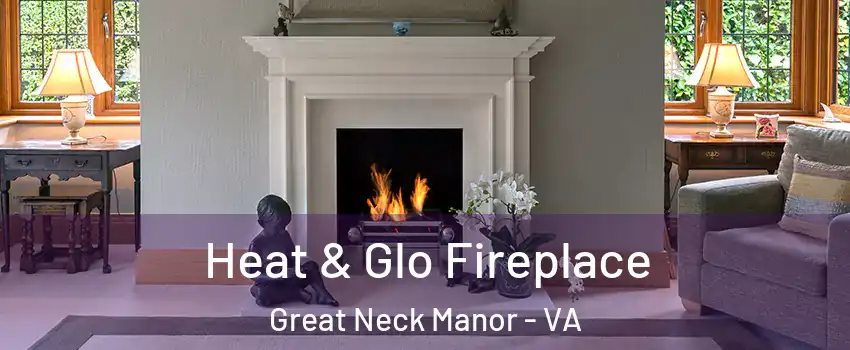 Heat & Glo Fireplace Great Neck Manor - VA