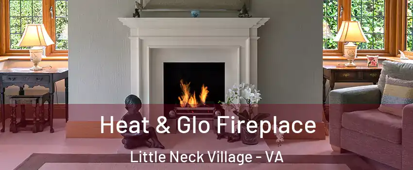 Heat & Glo Fireplace Little Neck Village - VA