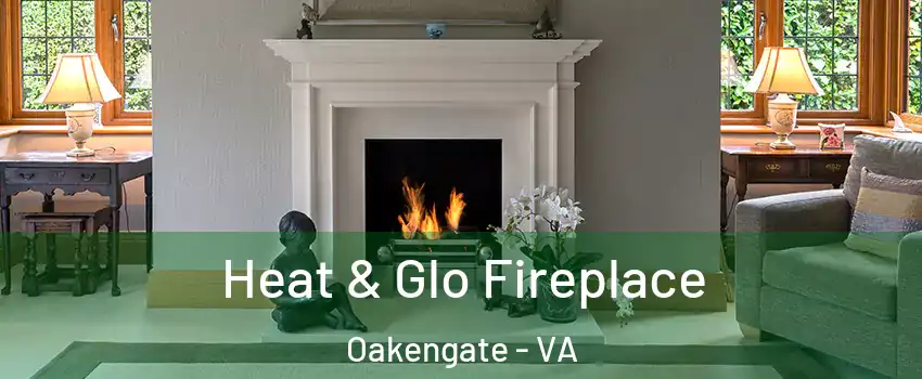 Heat & Glo Fireplace Oakengate - VA