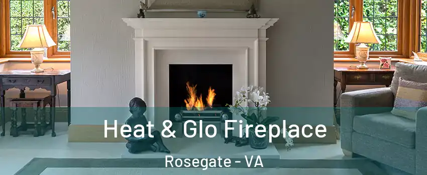 Heat & Glo Fireplace Rosegate - VA