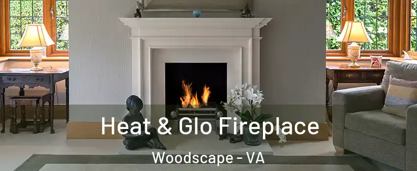 Heat & Glo Fireplace Woodscape - VA