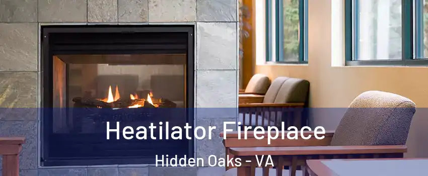 Heatilator Fireplace Hidden Oaks - VA