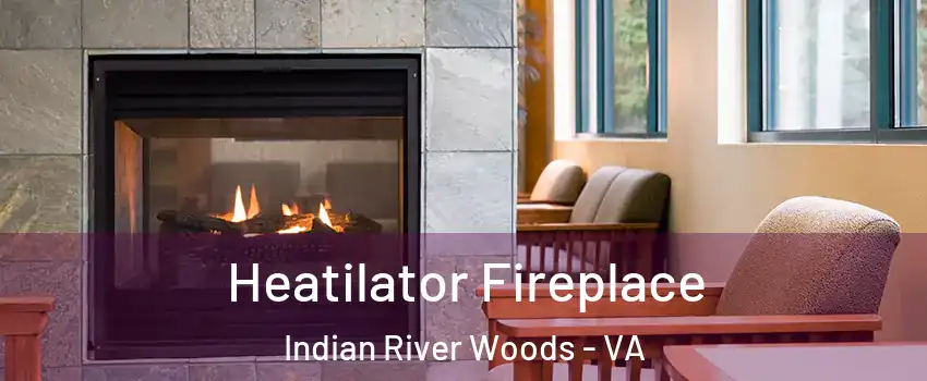 Heatilator Fireplace Indian River Woods - VA