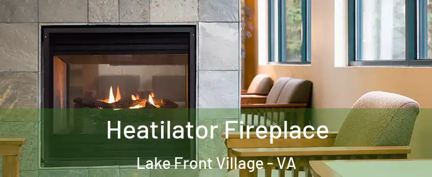 Heatilator Fireplace Lake Front Village - VA