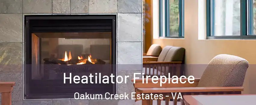 Heatilator Fireplace Oakum Creek Estates - VA