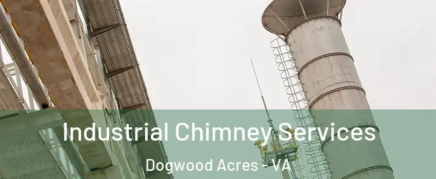 Industrial Chimney Services Dogwood Acres - VA